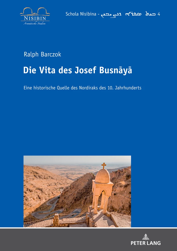 Die Vita des Josef Busnāyā. Eine historische Quelle des Nordiraks des 10. Jahrhunderts (2021)