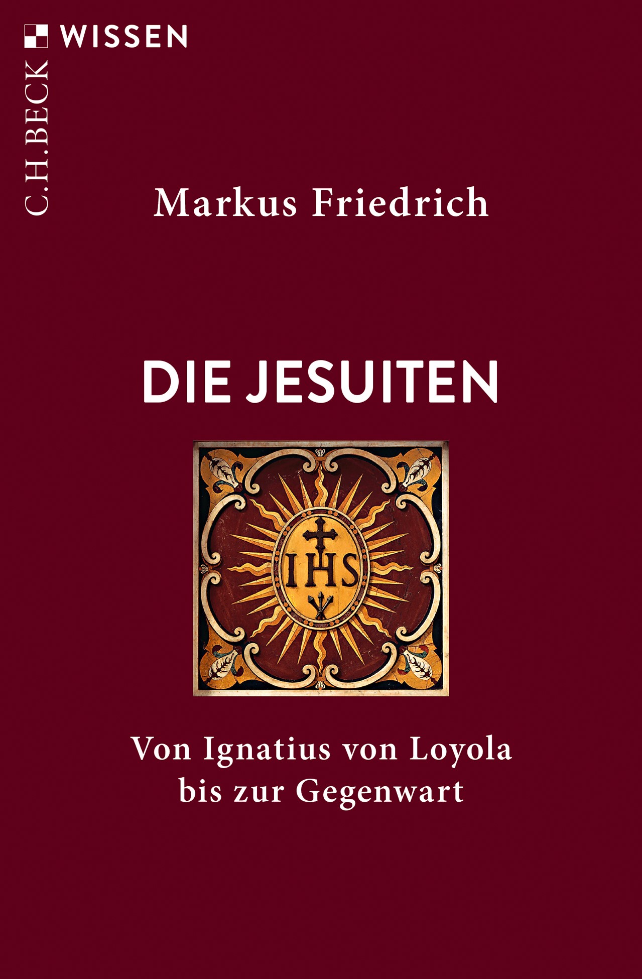 Die Jesuiten: Von Ignatius von Loyola bis zur Gegenwart (2021)