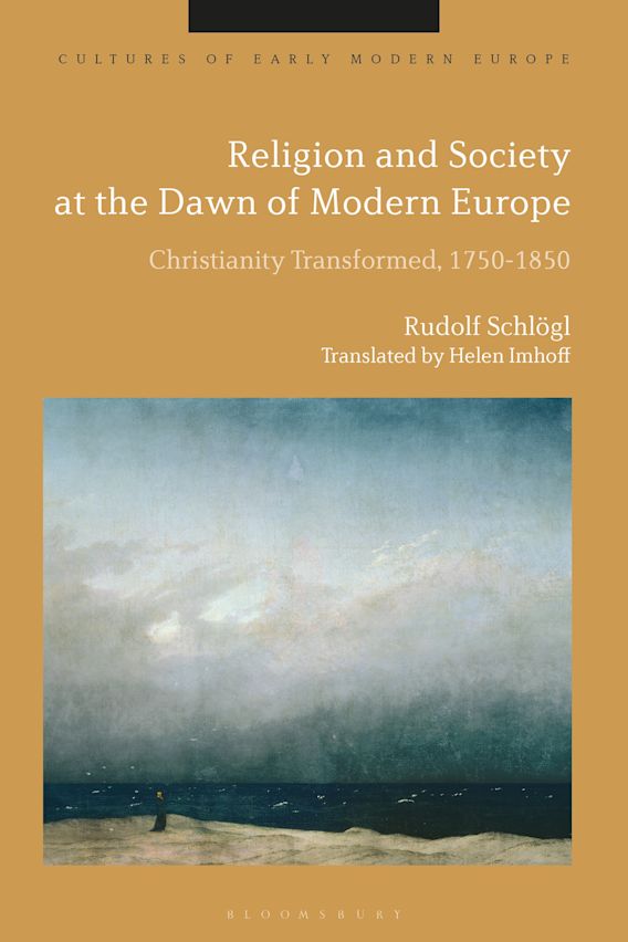 Religion and Society at the Dawn of Moderne Europe: Christianity Transformed 1750-1850 (2020)