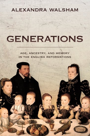 Generations. Age, Ancestry, and Memory in the English Reformations (2023)