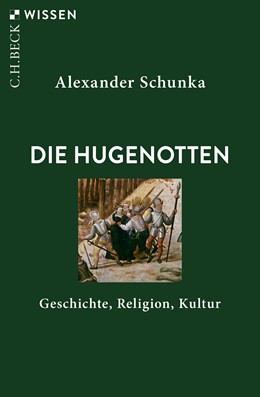 Die Hugenotten: Geschichte, Religion, Kultur (2019)