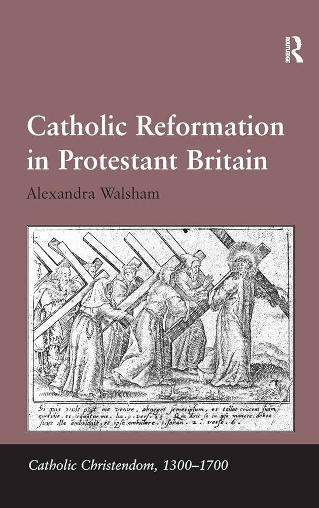 Catholic Reformation in Protestant Britain (2014)