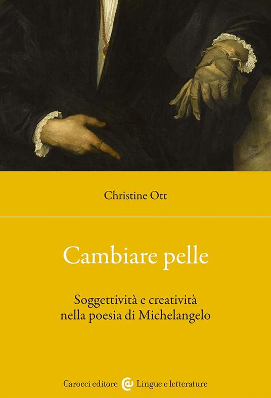 Cambiare pelle: Soggettività e creatività nella poesia di Michelangelo (2024)