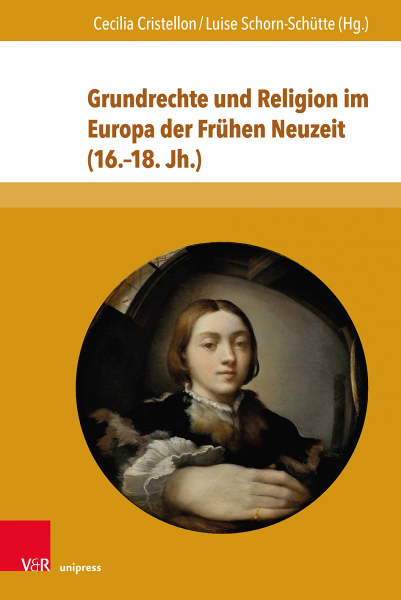 Grundrechte und Religion im Europa der Frühen Neuzeit (16.–18. Jh.) (2019)