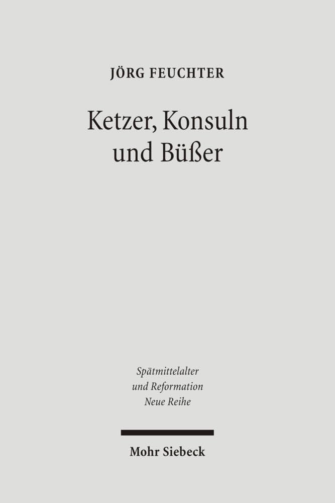 Ketzer, Konsuln und Büßer: Die städtischen Eliten von Montauban vor dem Inquisitor Petrus Cellani 1236–1241 (2007)