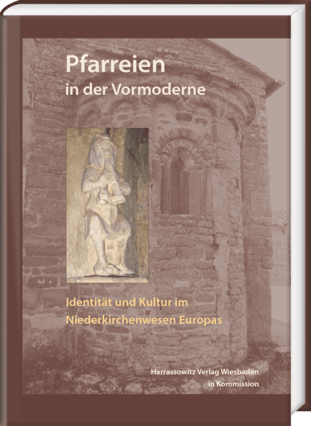 Pfarreien in der Vormoderne: Identität und Kultur im Niederkirchenwesen (2017)