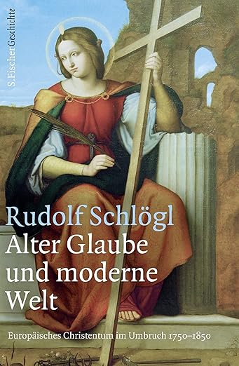 Alter Glaube und moderne Welt: Europäisches Christentum im Umbruch (1750-1850)