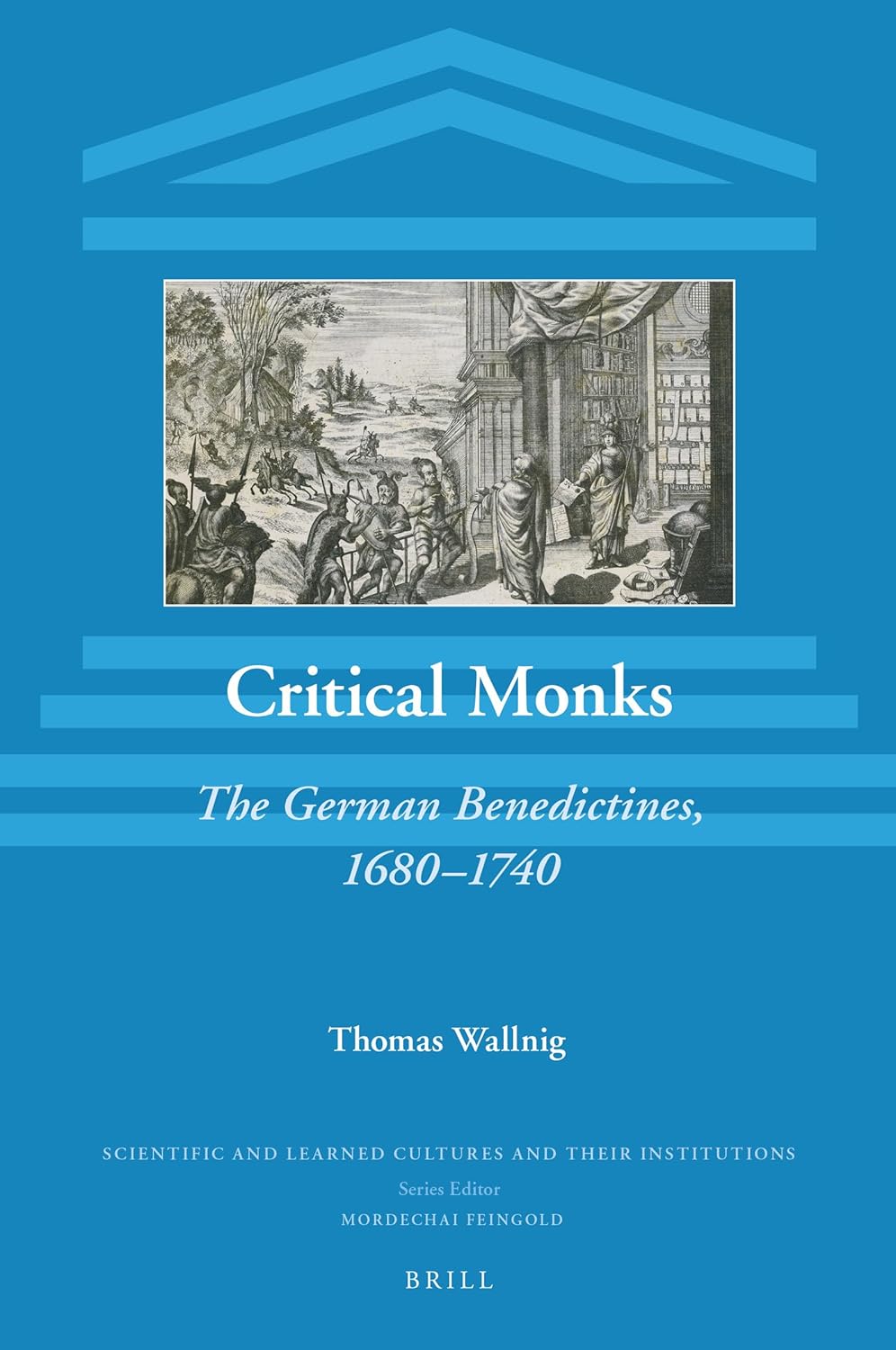 Critical Monks: The German Benedictines, 1680–1740 (2019)